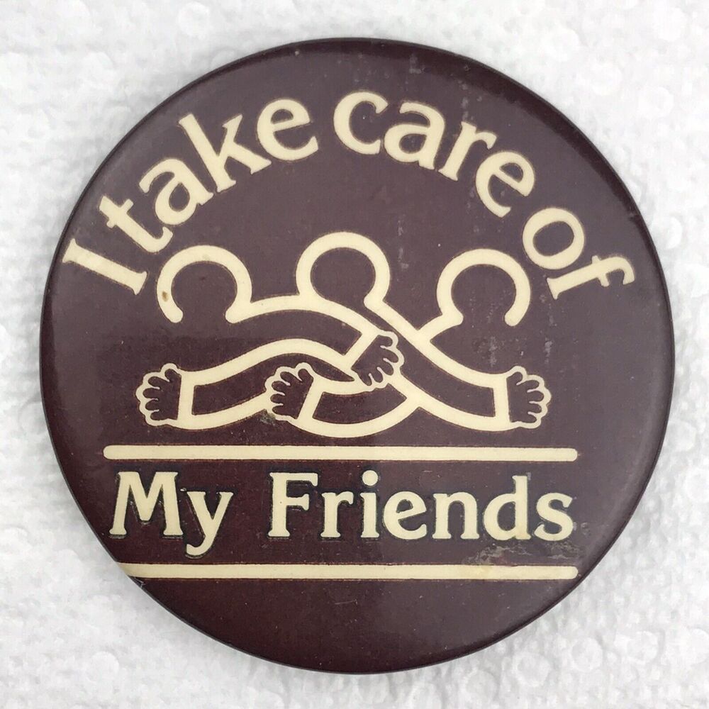 I take Care Of My Friends Pin Button Vintage Pinback